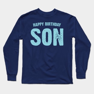 Happy Birthday Son Long Sleeve T-Shirt